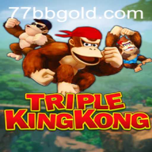 Exploring the Adventure of TripleKingKong and the Exciting 77BB